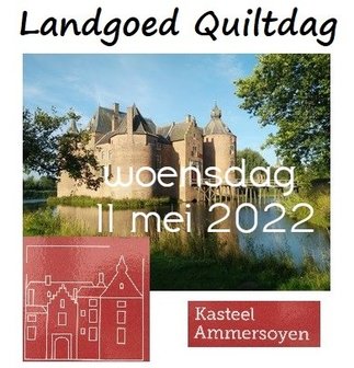 LG Quiltdag Kasteel Ammersoyen woensdag 11 mei 2022