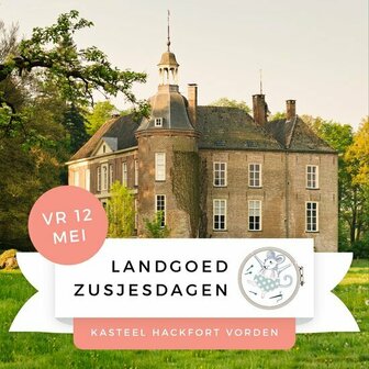 Landgoed Zusjes dag Kasteel Hackfort vrijdag 12 mei 2023