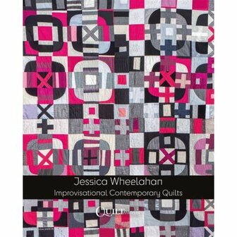 Improvisational Contemporary Quilts by Jessica Wheelahan