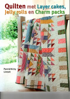 Quilten met Layer Cakes, Jelly Rolls en Charm Packs 