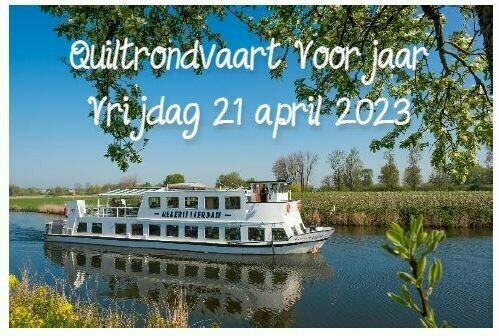 Quilt rondvaart op de Linge vrijdag 21 april 2023 VOORJAAR 